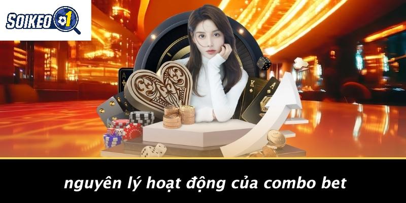 Nguyên Lý Hoạt Động Của Combo Bet