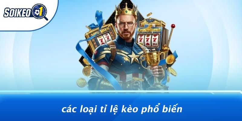 Các Loại Tỉ Lệ Kèo Phổ Biến