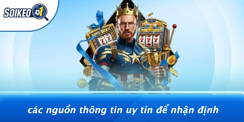 Các Nguồn Thông Tin Uy Tín Để Nhận Định