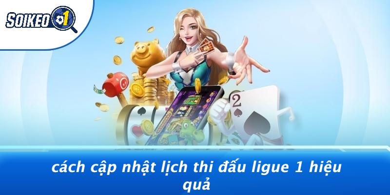 Cách Cập Nhật Lịch Thi Đấu Ligue 1 Hiệu Quả