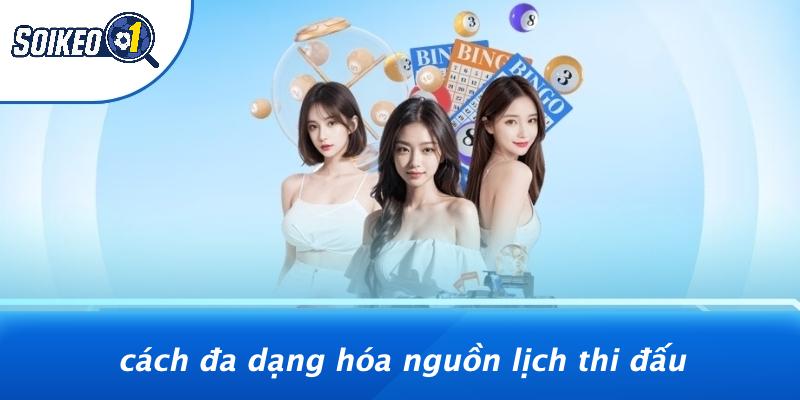 Cách Đa Dạng Hóa Nguồn Lịch Thi Đấu