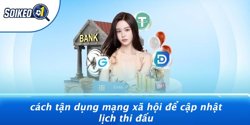 Cách Tận Dụng Mạng Xã Hội Để Cập Nhật Lịch Thi Đấu