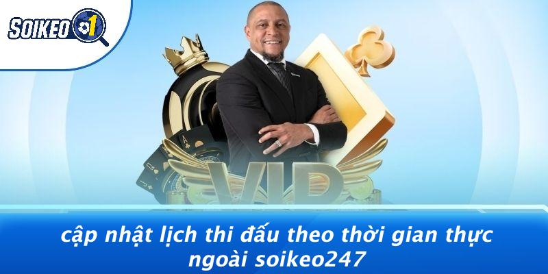 Cập Nhật Lịch Thi Đấu Theo Thời Gian Thực Ngoài Soikeo247