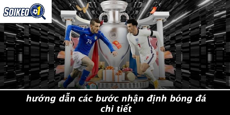Hướng Dẫn Các Bước Nhận Định Bóng Đá Chi Tiết