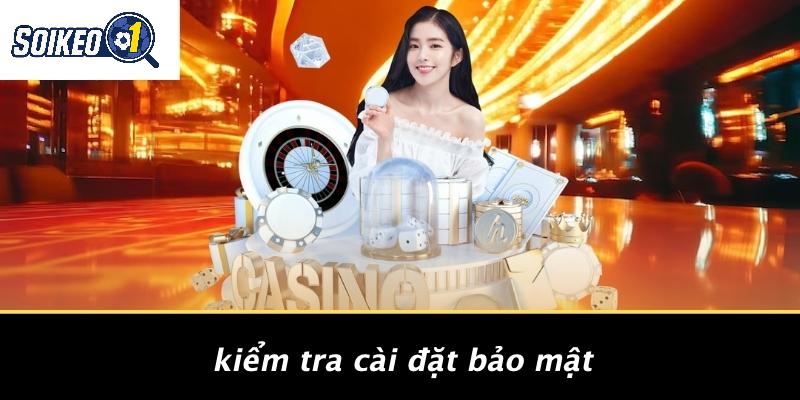 Kiểm Tra Cài Đặt Bảo Mật