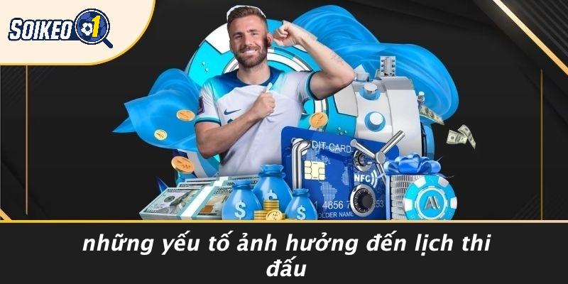 Những Yếu Tố Ảnh Hưởng Đến Lịch Thi Đấu