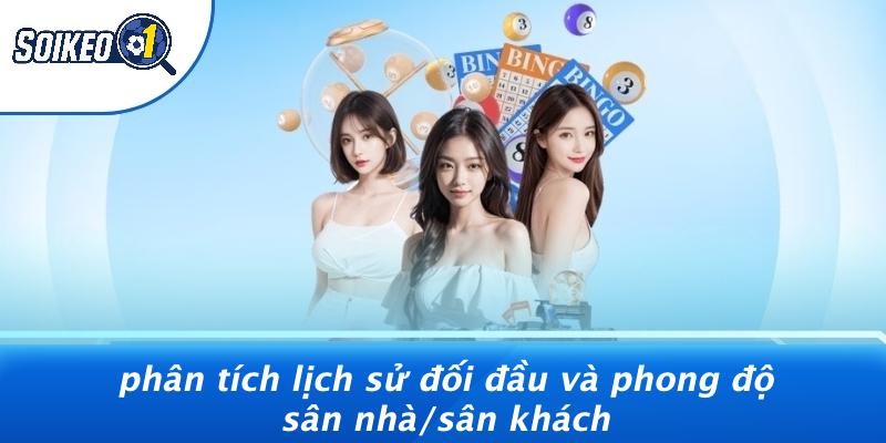 Phân Tích Lịch Sử Đối Đầu Và Phong Độ Sân Nhà/sân Khách