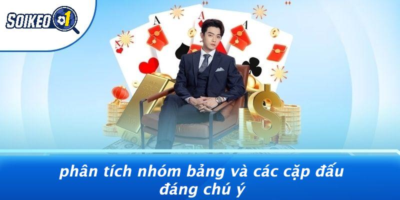 Phân Tích Nhóm Bảng Và Các Cặp Đấu Đáng Chú Ý