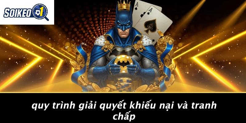 Quy Trình Giải Quyết Khiếu Nại Và Tranh Chấp