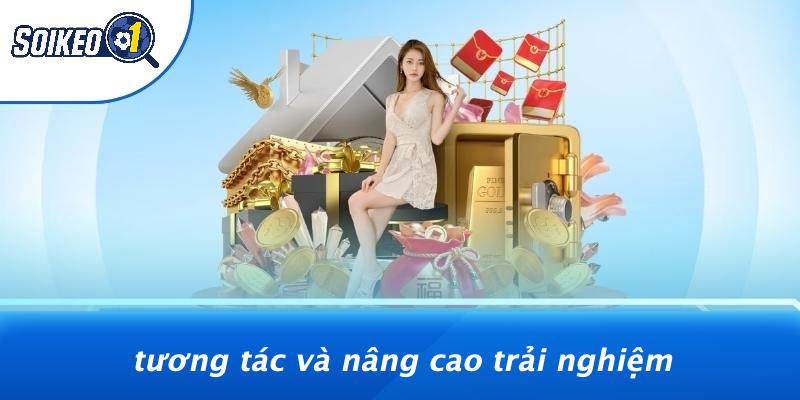 Tương Tác Và Nâng Cao Trải Nghiệm